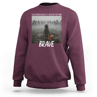 Sad Punch Monkey Sweatshirt Ultimately I Have To Be Brave