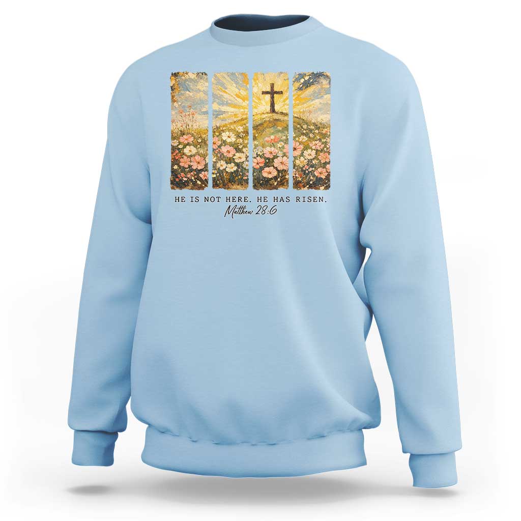 He Is Not Here He Is Risen Sweatshirt Christian Easter Bible Verse