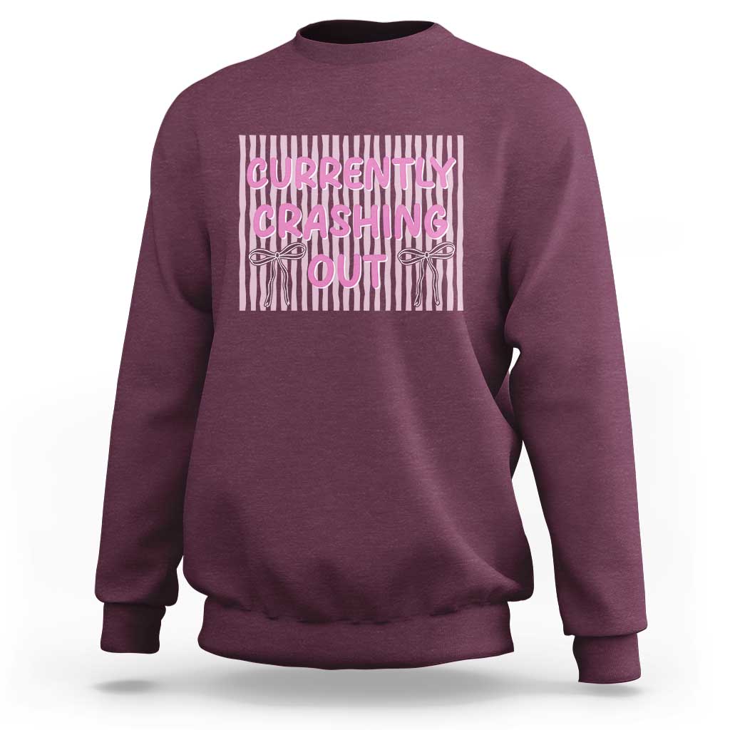 Currently Crashing Out Sweatshirt Coquette Pink Bow Sarcastic Funny Quote