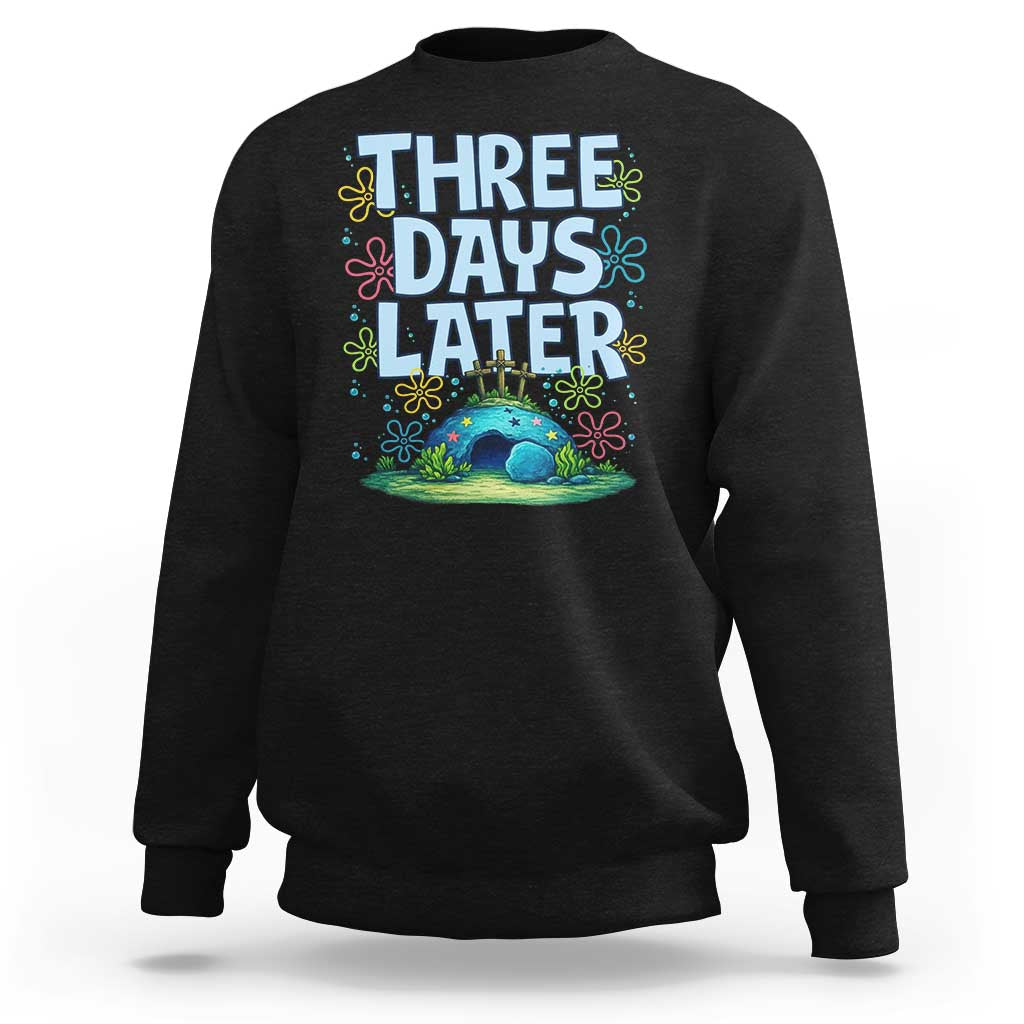 3 Days Later Sweatshirt Funny Easter Christian