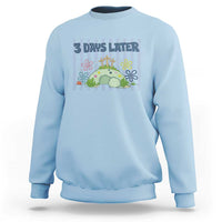 3 Days Later Sweatshirt Funny Easter Christian Faith Meme