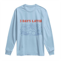 3 Days Later Long Sleeve Shirt Funny Easter Jesus Christian Meme