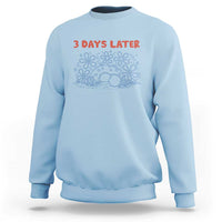 3 Days Later Sweatshirt Funny Easter Jesus Christian Meme