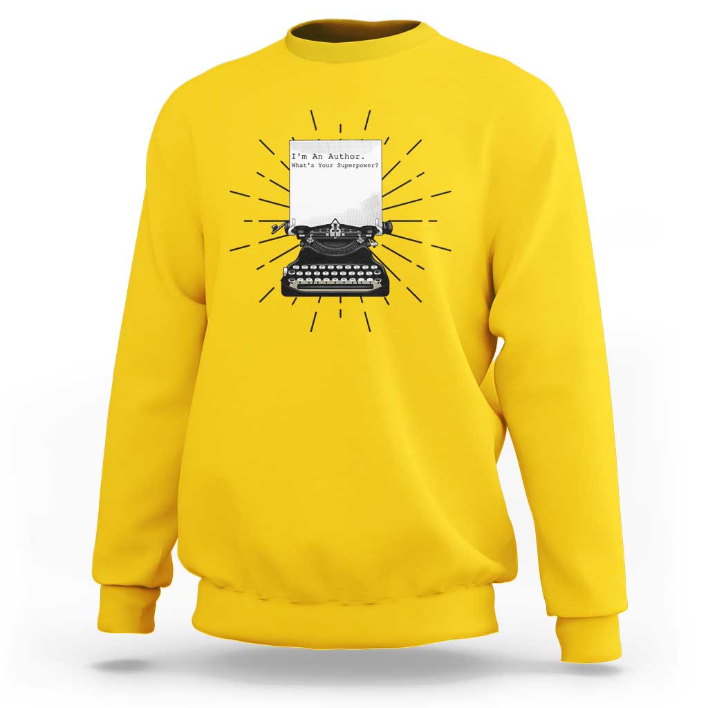 Funny Typewriter Sweatshirt I Am An Author What Is Your Superpower - Wonder Print Shop