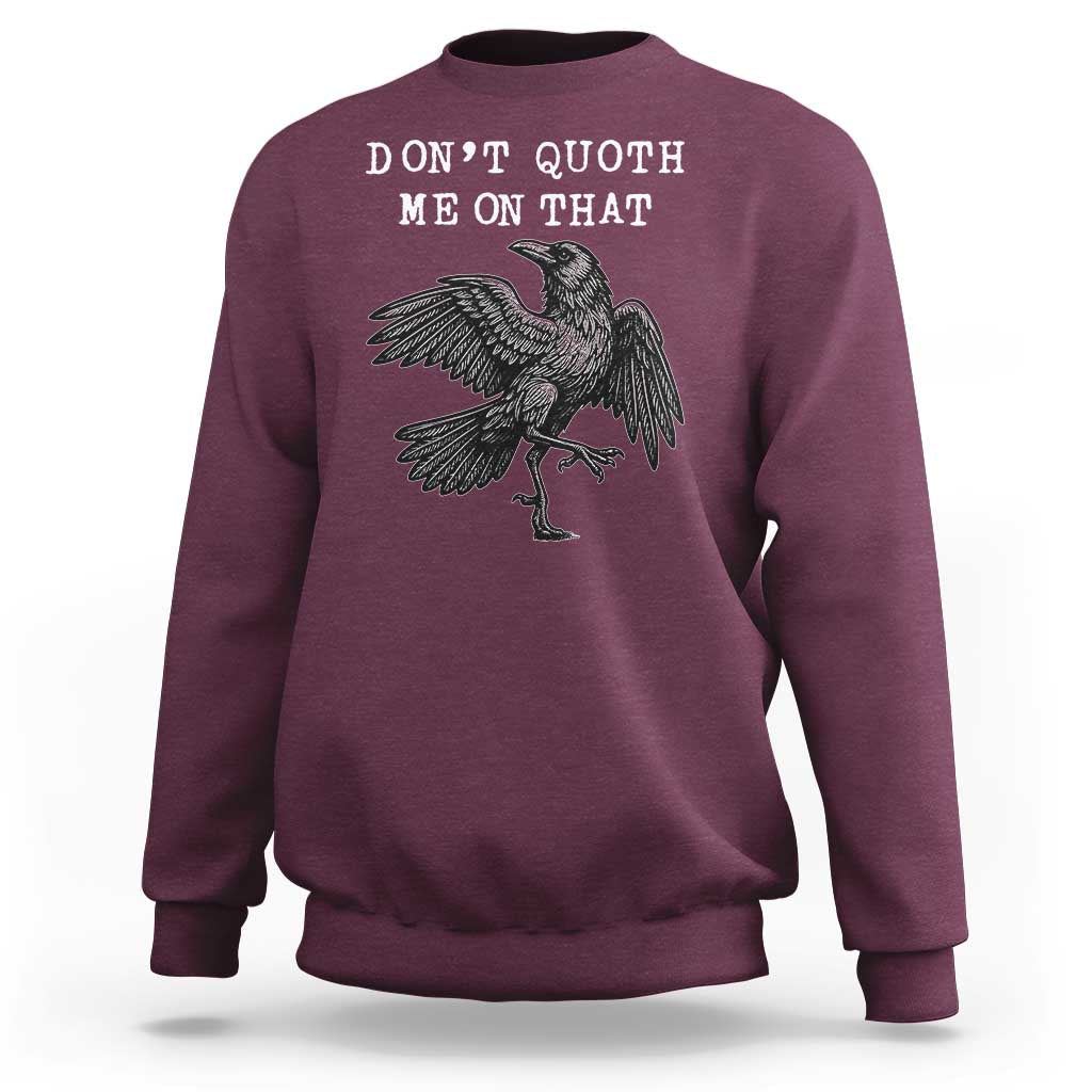 Funny Literary Sweatshirt Do Not Quoth Me On That - Wonder Print Shop