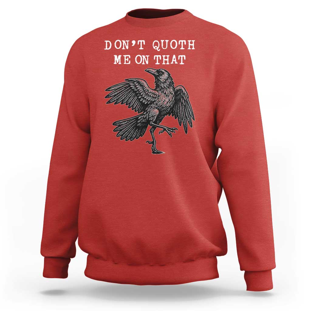 Funny Literary Sweatshirt Do Not Quoth Me On That - Wonder Print Shop