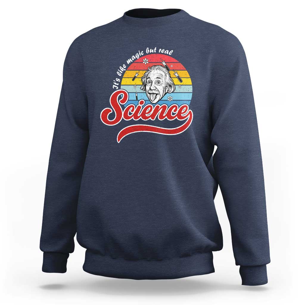 Science It Is Like Magic But Real Sweatshirt Funny Science Teacher - Wonder Print Shop