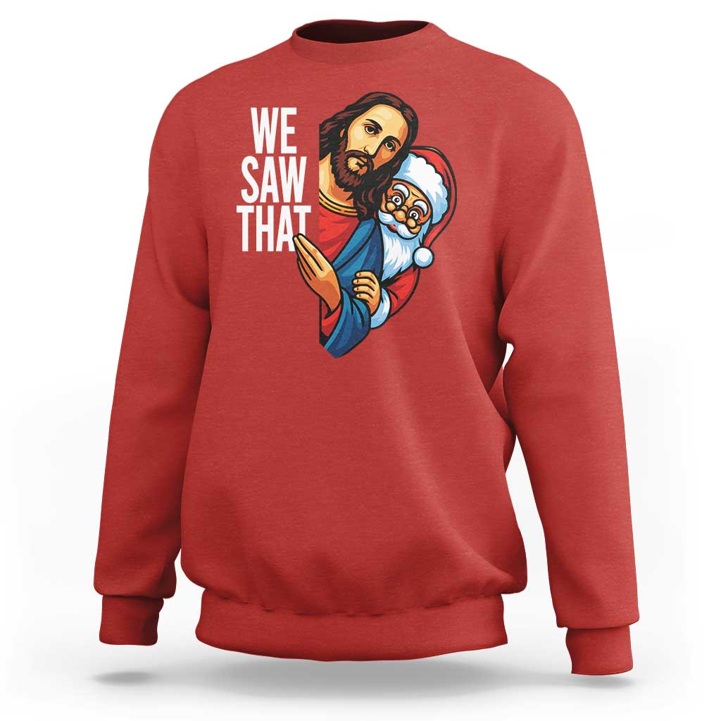 Funny Jesus Santa Meme Sweatshirt We Saw That Christmas - Wonder Print Shop