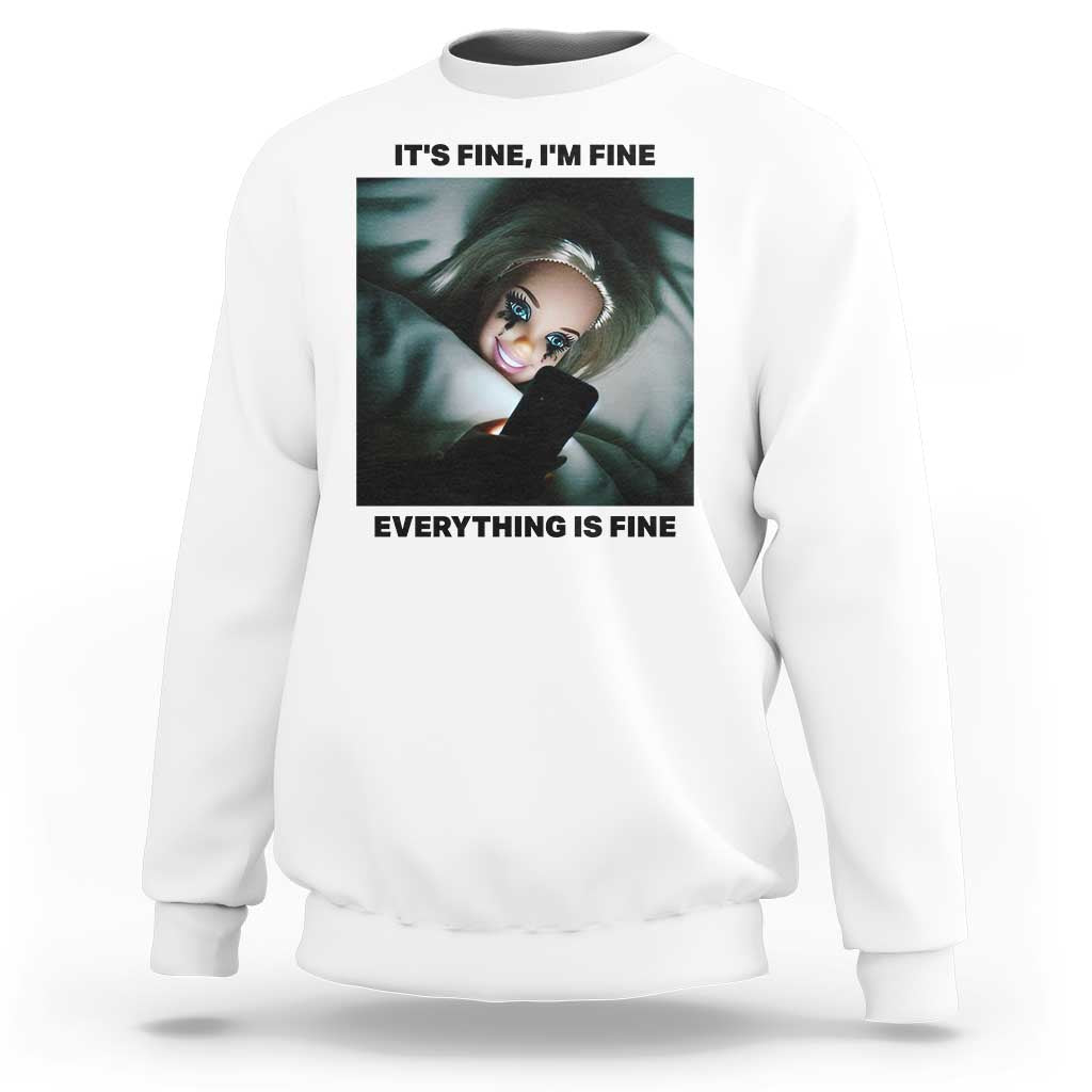 Funny Distressed Doll Face Meme Sweatshirt It Is Fine I Am Fine Everything Is Fine - Wonder Print Shop