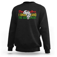 Black History Sweatshirt Dear Ancestors I Understand The Assignment