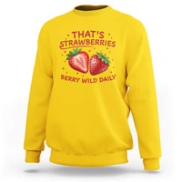 That’s Strawberries Sweatshirt Summer Fruit Festival