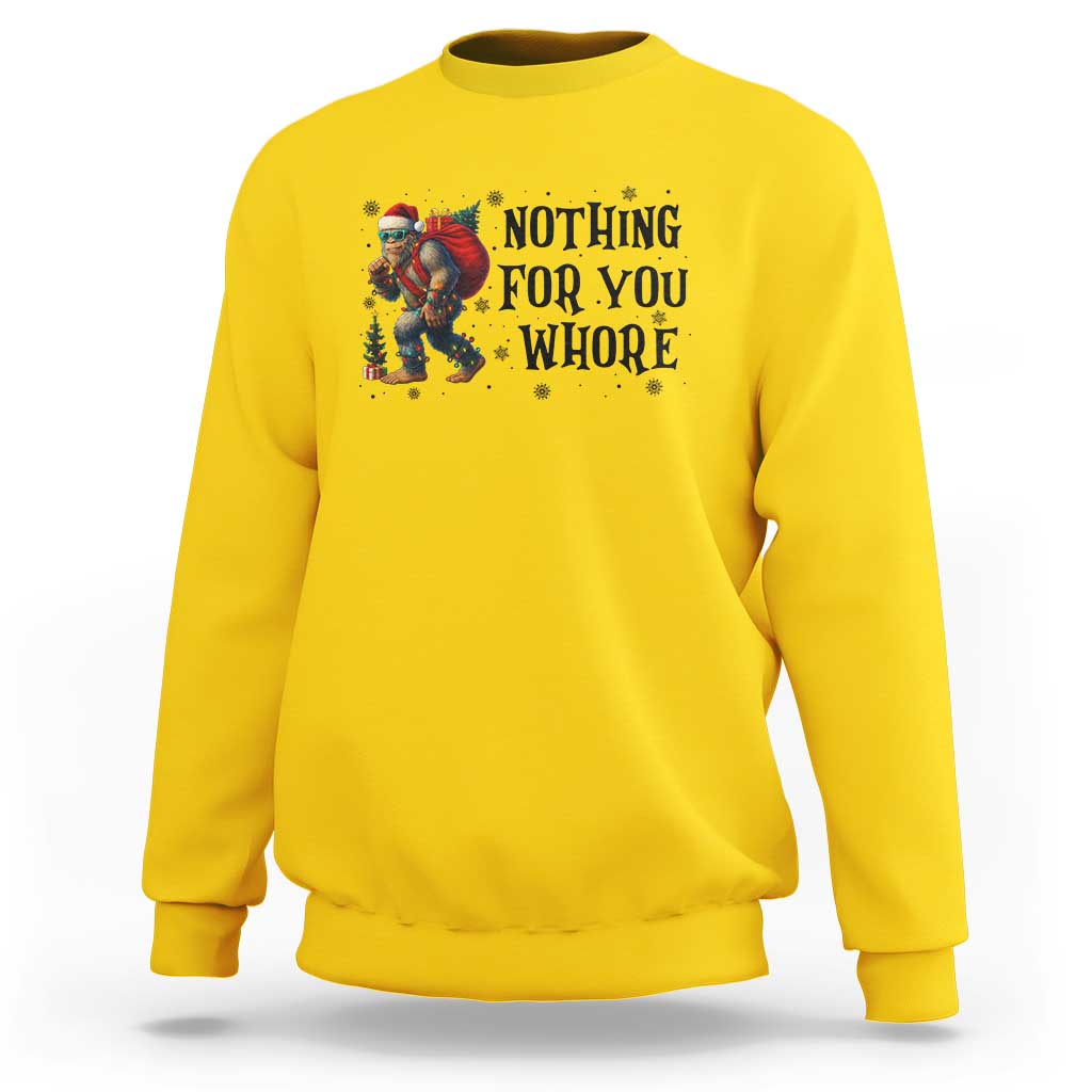 Funny Bigfoot Christmas Sweatshirt Nothing For You Whore Sasquatch - Wonder Print Shop