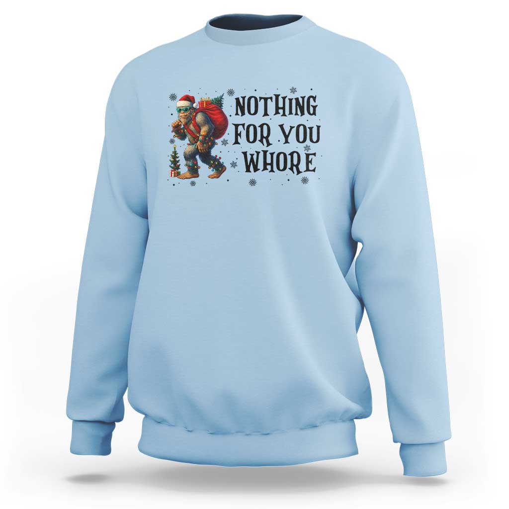 Funny Bigfoot Christmas Sweatshirt Nothing For You Whore Sasquatch - Wonder Print Shop