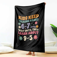 Kids Keep Talking About 6-7 Meme Throw Blanket Funny Teacher 9-5 Humor - Wonder Print Shop