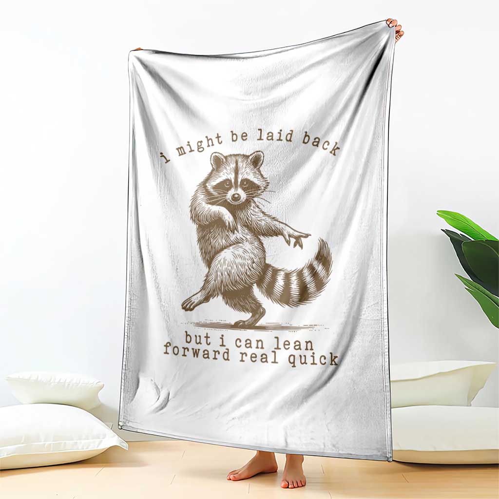 Funny Raccoon Sarcastic Throw Blanket I Might Be Laid Back But I Can Lean Forward Real Quick