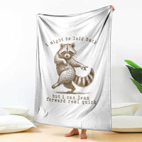 Funny Raccoon Sarcastic Throw Blanket I Might Be Laid Back But I Can Lean Forward Real Quick