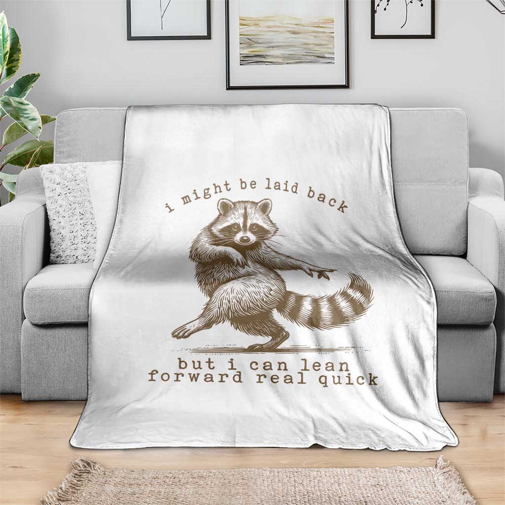 Funny Raccoon Sarcastic Throw Blanket I Might Be Laid Back But I Can Lean Forward Real Quick