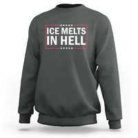 Ice Melts In Hell Sweatshirt Immigrant Rights Activist Statement Protest Quote