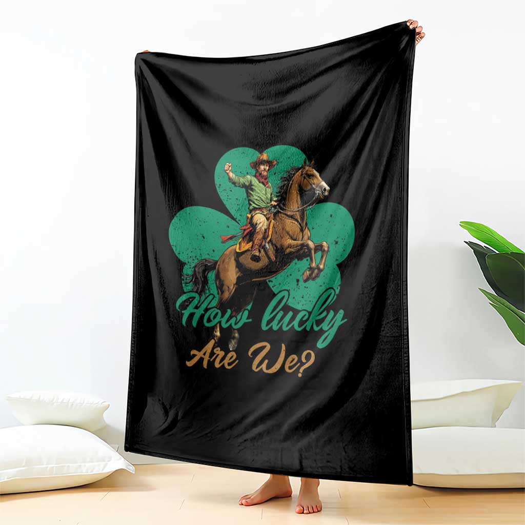 How Lucky Are We Throw Blanket Cowboy Western Irish St Patrick's Day