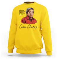 Cesar Chavez Quote Sweatshirt 31 March Celebration Day