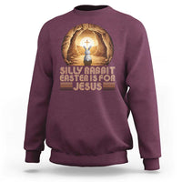 Silly Rabbit Easter Is For Jesus Sweatshirt Christian Jesus Easter