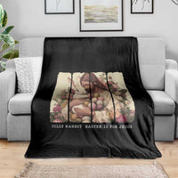 Silly Rabbit Easter Is For Jesus Throw Blanket Christian Jeusus Floral Easter