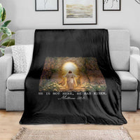 He Is Not Here He Has Risen Throw Blanket Easter Christian Jesus