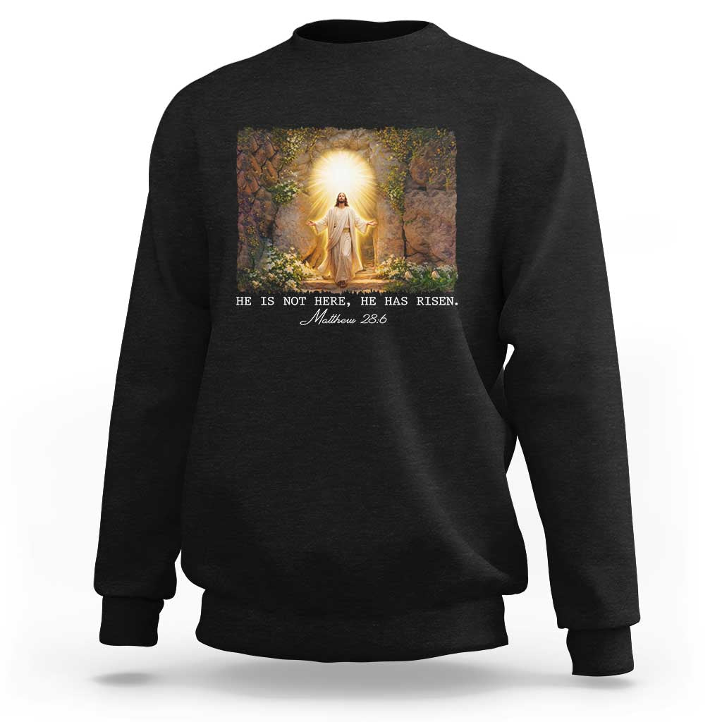 He Is Not Here He Has Risen Sweatshirt Easter Christian Jesus