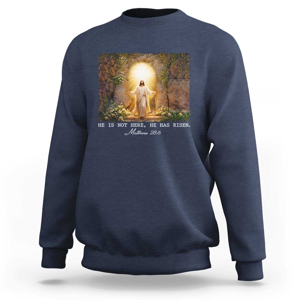He Is Not Here He Has Risen Sweatshirt Easter Christian Jesus