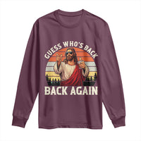 Funny Jesus Easter Long Sleeve Shirt Guess Who's Back? Back Again Easter