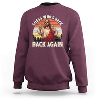 Funny Jesus Easter Sweatshirt Guess Who's Back? Back Again Easter