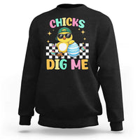 Chicks Dig Me Sweatshirt Funny Easter Chick