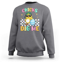 Chicks Dig Me Sweatshirt Funny Easter Chick