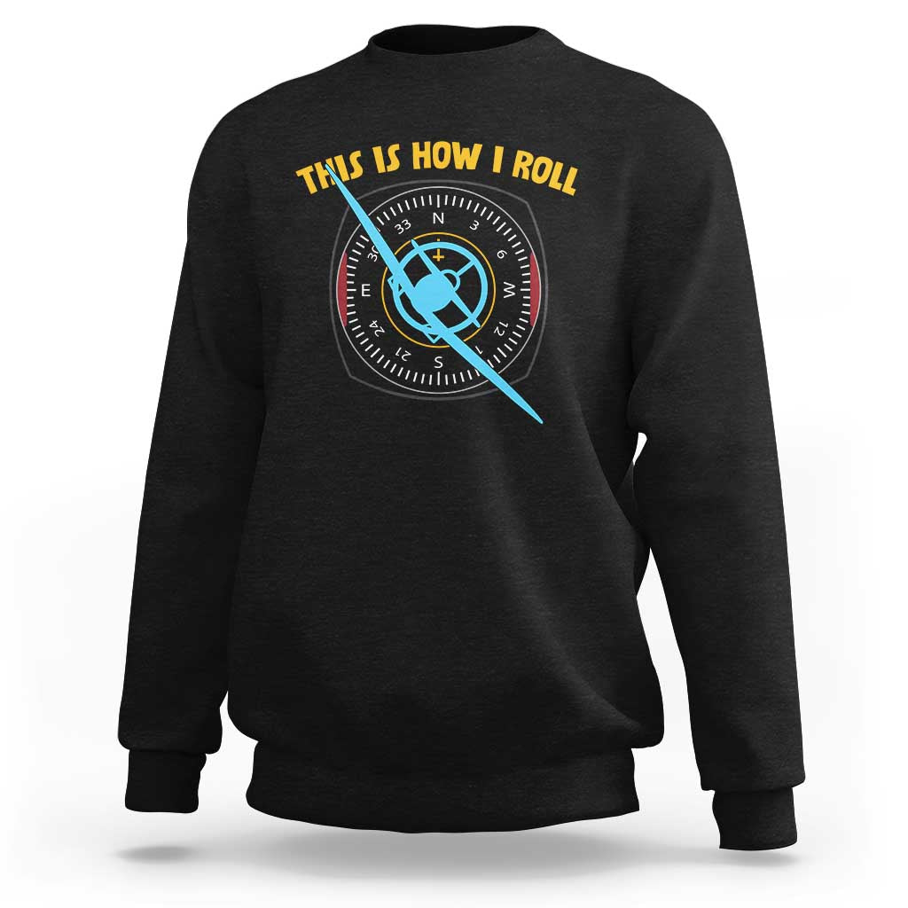 Funny Pilot Aviation Airplane Sweatshirt This Is How We Roll - Wonder Print Shop
