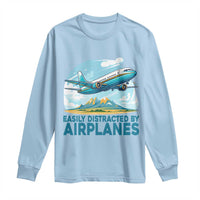 Funny Pilot Aviation Long Sleeve Shirt Easily Distracted By Airplanes Lover - Wonder Print Shop