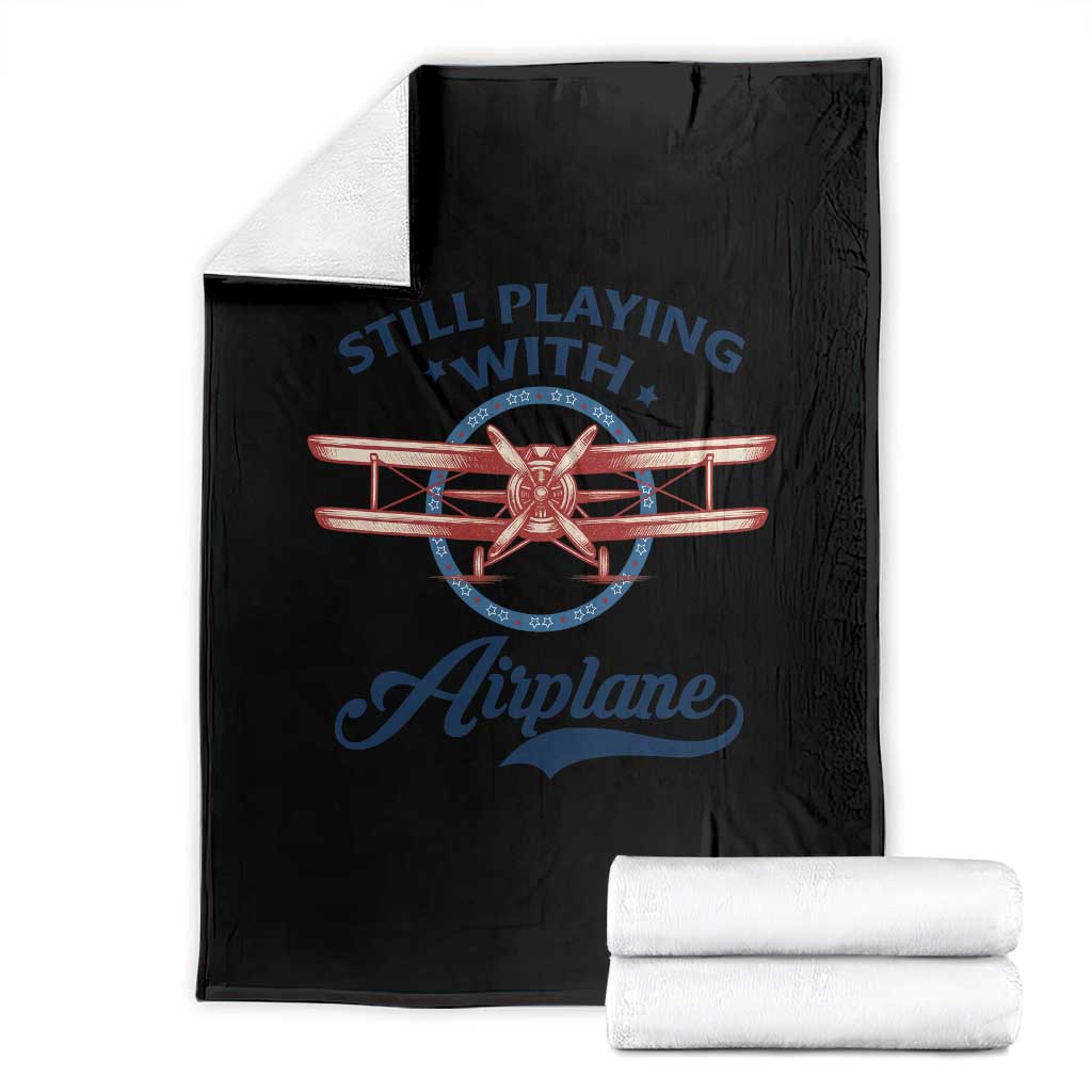 Still Playing With Airplane Throw Blanket Aviation Lover Airline Pilot - Wonder Print Shop