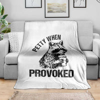 Petty When Provoked Throw Blanket Funny Raccoon Meme - Wonder Print Shop