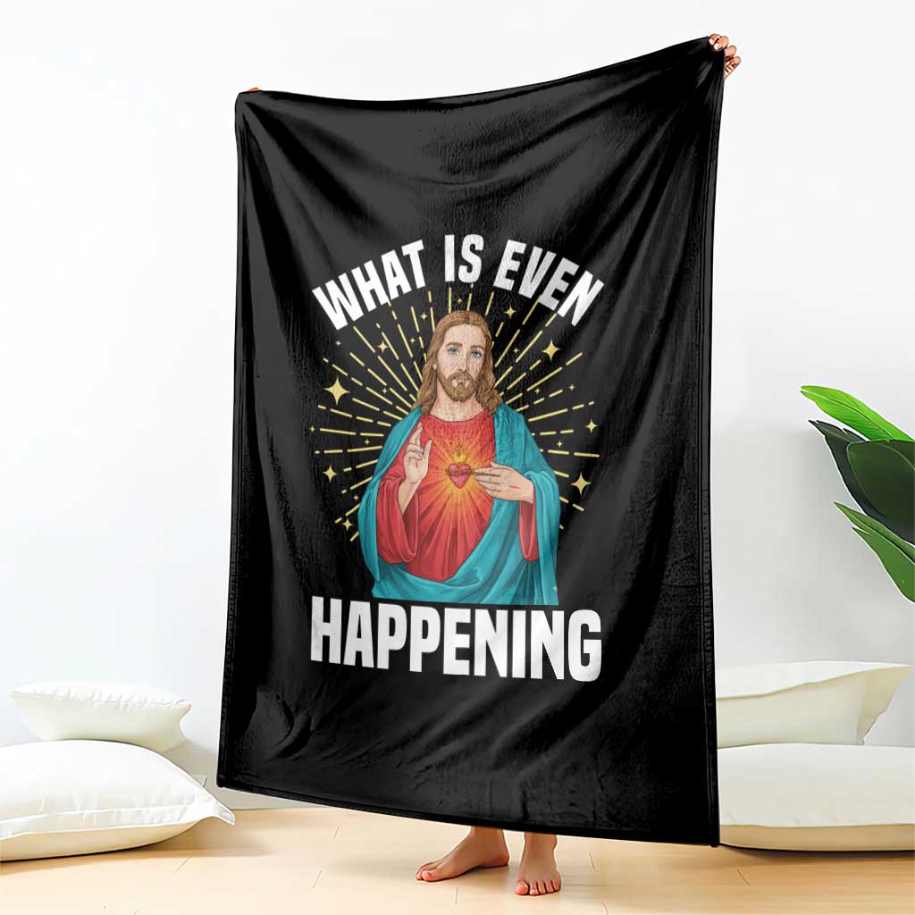 Funny Christian Throw Blanket What Is Even Happening - Wonder Print Shop
