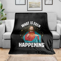 Funny Christian Throw Blanket What Is Even Happening - Wonder Print Shop
