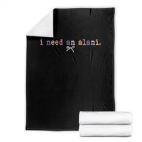 I Need An Alani Throw Blanket Funny Drinking Trendy Summer