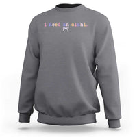 I Need An Alani Sweatshirt Funny Drinking Trendy Summer