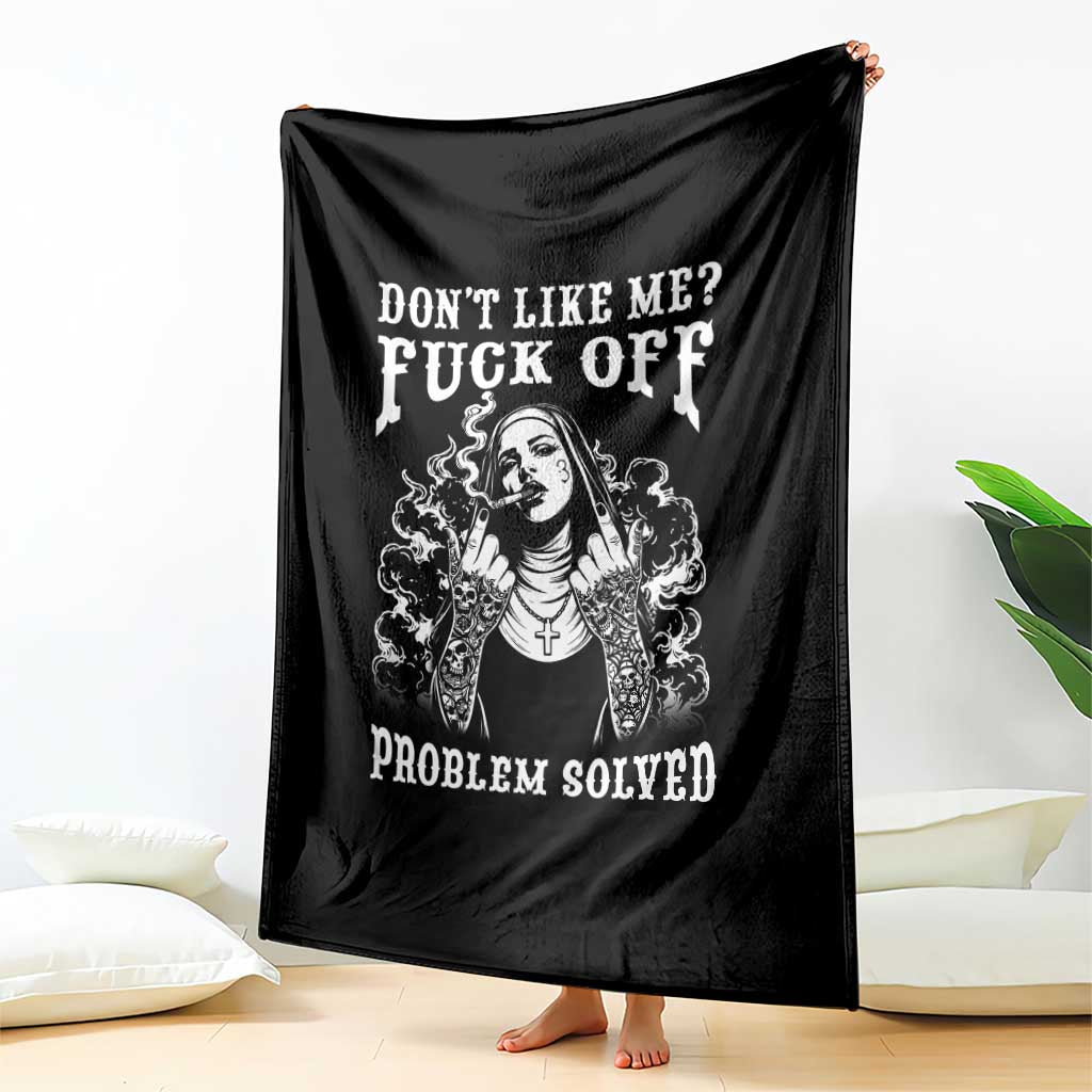 Funny Unholy Nun Throw Blanket Don't Like Me Fuck Off Problem Solved