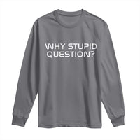 Why Stupid Question Long Sleeve Shirt Funny Space Quote Sci Fi Book