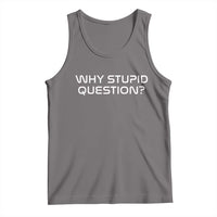 Why Stupid Question Tank Top Funny Space Quote Sci Fi Book