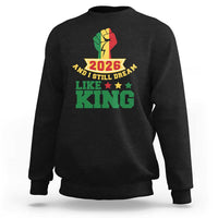 MLK Day Sweatshirt 2026 And I Still Dream Like King