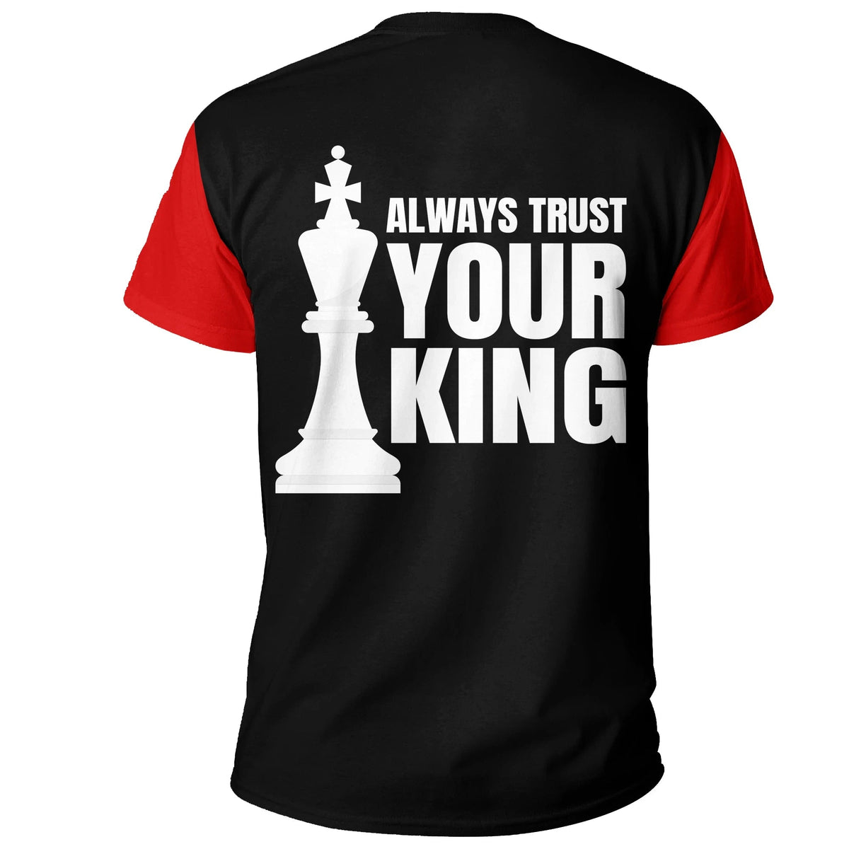 Black T-shirt with red sleeves, white “Always trust your king” chess king print (back)