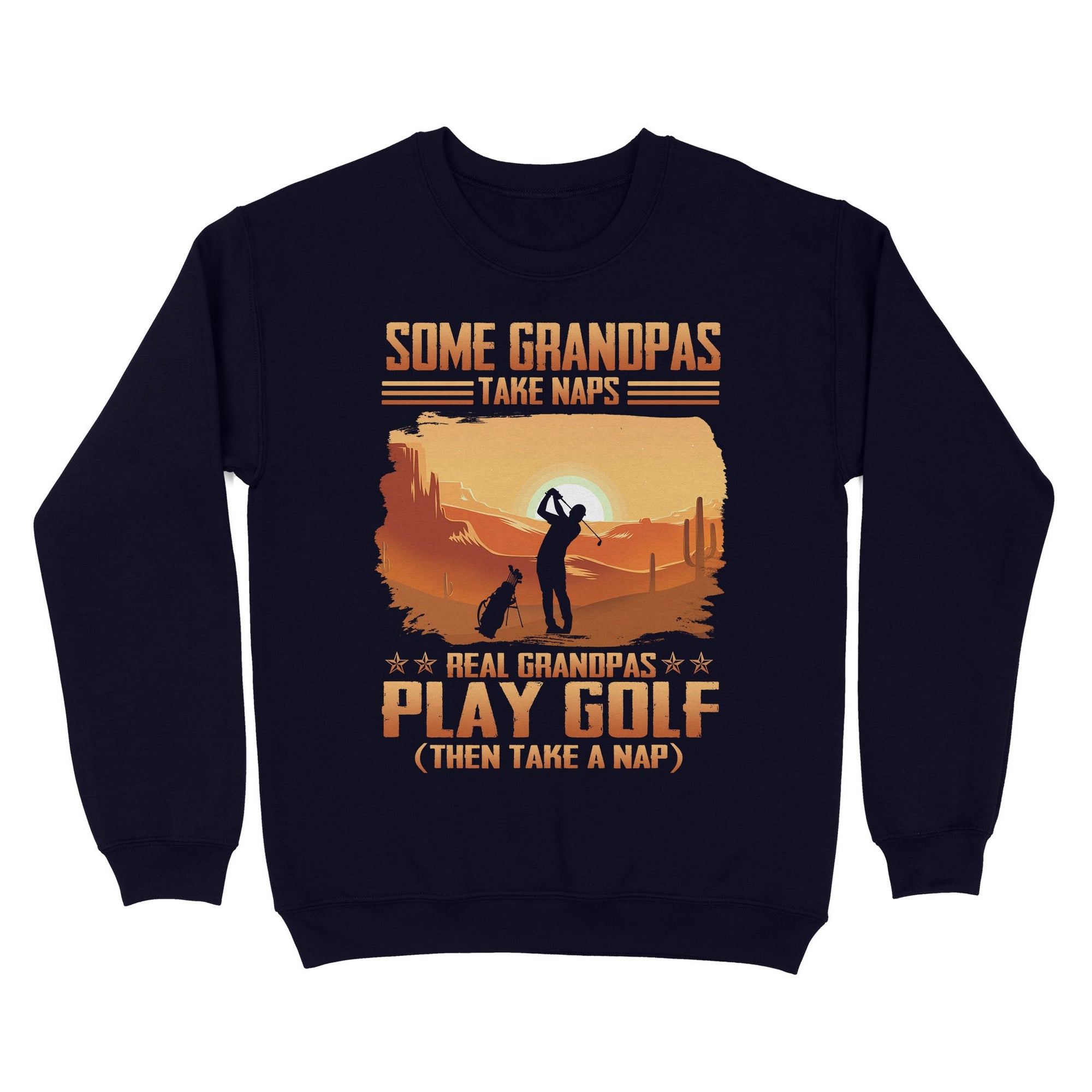 Grandpa Golf Shirt - Some Grandpas Take Naps Real Grandpas Play Golf ( Then Take A Nap), Fishing Sweatshirt - Wonder Print Shop