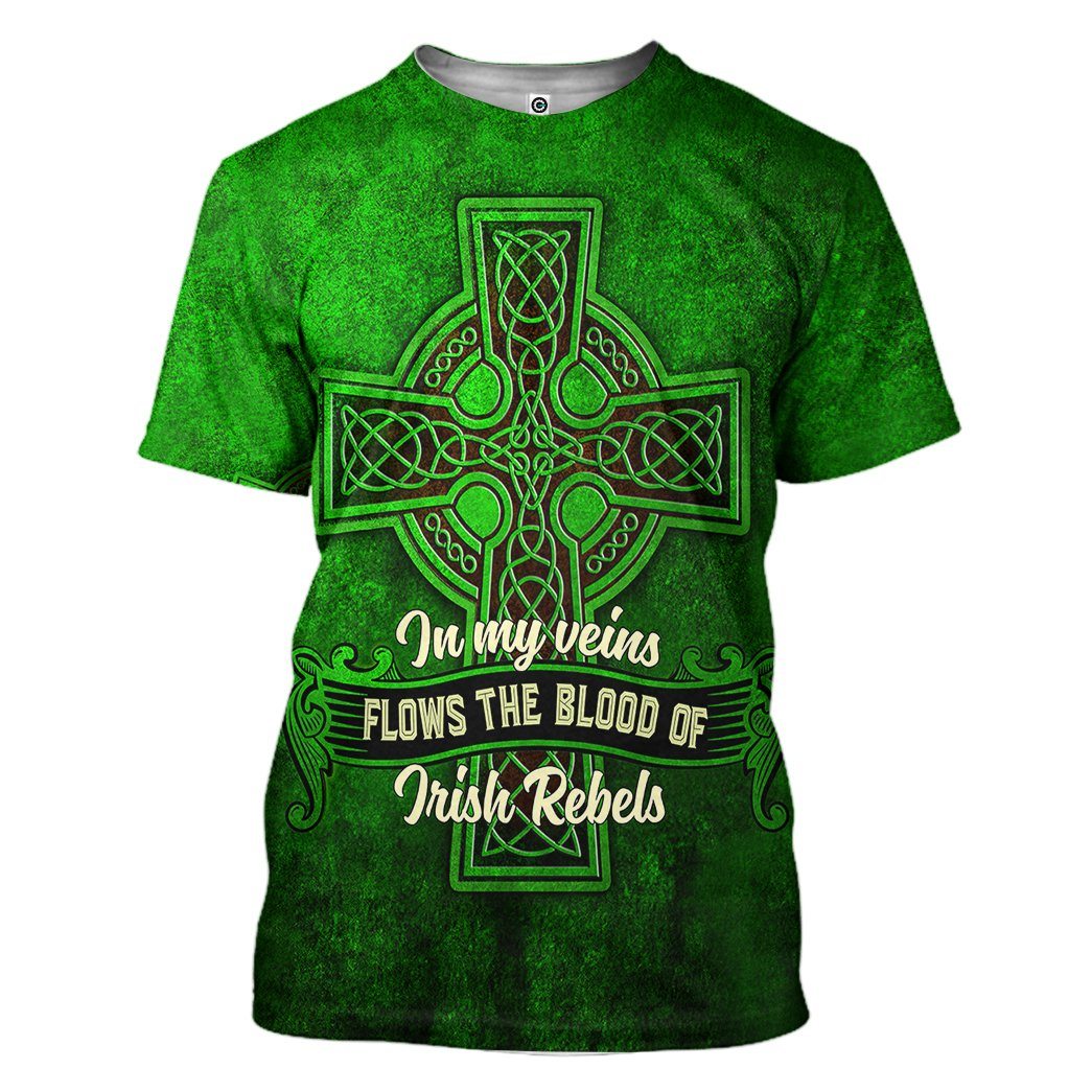 St Patrick's Day In My Veins Flows The Blood Of Irish Rebels T Shirt LT8 - Wonder Print Shop