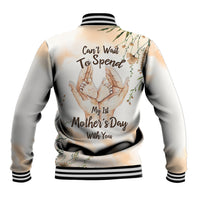 Unisex baseball jacket white with black stripes; back reads 'Can't Wait To Spend My 1st Mother's Day'
